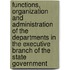 Functions, Organization And Administration Of The Departments In The Executive Branch Of The State Government