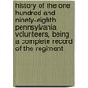 History of the One Hundred and Ninety-Eighth Pennsylvania Volunteers, Being a Complete Record of the Regiment door Evan Morrison Woodward