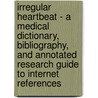 Irregular Heartbeat - A Medical Dictionary, Bibliography, And Annotated Research Guide To Internet References door Icon Health Publications