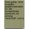 Keep Going. Neue Ausgabe. Begleitmaterialien Für Alle Bundesländer. Workbook Mit Anhang "wirtschaft" Und Cd door Onbekend