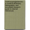 Medroxyprogesterone - A Medical Dictionary, Bibliography, and Annotated Research Guide to Internet References by Icon Health Publications