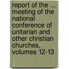 Report Of The ... Meeting Of The National Conference Of Unitarian And Other Christian Churches, Volumes 12-13 by Anonymous Anonymous