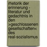 Rhetorik Der Erinnerung - Literatur Und Gedachtnis In Den >Geschlossenen Gesellschaften< Des Real-Sozialismus door Carsten Gansel