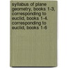 Syllabus Of Plane Geometry, Books 1-3, Corresponding To Euclid, Books 1-4. Corresponding To Euclid, Books 1-6 door Association Mathematical