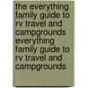 The Everything Family Guide To Rv Travel And Campgrounds Everything Family Guide To Rv Travel And Campgrounds door Marian Eure