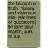 The Triumph Of Truth. History And Visions Of Clio. [Six Lines Of Quotations] By John Paul Martin, A.M. M.S.P.