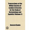 Transactions Of The Willan Society Of London (A Society For The Study Of Dermatology And Syphilis) (Volume 1) door Unknown Author