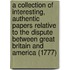 A Collection of Interesting, Authentic Papers Relative to the Dispute Between Great Britain and America (1777)