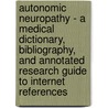 Autonomic Neuropathy - A Medical Dictionary, Bibliography, and Annotated Research Guide to Internet References door Icon Health Publications