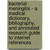 Bacterial Meningitis - A Medical Dictionary, Bibliography, and Annotated Research Guide to Internet References door Icon Health Publications