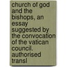 Church Of God And The Bishops, An Essay Suggested By The Convocation Of The Vatican Council. Authorised Transl by Heinrich St a. Von Liao