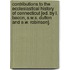 Contributions To The Ecclesiastical History Of Connecticut [Ed. By L. Bacon, S.W.S. Dutton And E.W. Robinson].