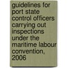 Guidelines for Port State Control Officers Carrying Out Inspections Under the Maritime Labour Convention, 2006 by Not Available