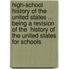High-School History Of The United States ... Being A Revision Of The  History Of The United States For Schools door William MacDonald