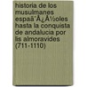 Historia De Los Musulmanes Espaã¯Â¿Â½Oles Hasta La Conquista De Andalucia Por Lis Almoravides (711-1110) door Reinhart Pieter Anne Dozy