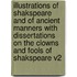 Illustrations of Shakspeare and of Ancient Manners with Dissertations on the Clowns and Fools of Shakspeare V2