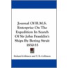 Journal Of H.M.S. Enterprise On The Expedition In Search Of Sir John Franklin's Ships By Bering Strait 1850-55 door Richard Collinson