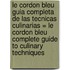 Le Cordon Bleu Guia Completa de las Tecnicas Culinarias = Le Cordon Bleu Complete Guide to Culinary Techniques