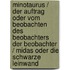 Minotaurus / Der Auftrag oder Vom Beobachten des Beobachters der Beobachter / Midas oder Die schwarze Leinwand