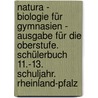 Natura - Biologie für Gymnasien - Ausgabe für die Oberstufe. Schülerbuch 11.-13. Schuljahr. Rheinland-Pfalz door Onbekend