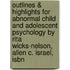 Outlines & Highlights For Abnormal Child And Adolescent Psychology By Rita Wicks-Nelson, Allen C. Israel, Isbn