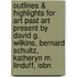 Outlines & Highlights For Art Past Art Present By David G. Wilkins, Bernard Schultz, Katheryn M. Linduff, Isbn