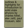 Outlines & Highlights For Introduction To Solid State Physics By Charles Kittel, Alex Zettl, Paul Mceuen, Isbn door Cram101 Textbook Reviews