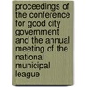 Proceedings Of The Conference For Good City Government And The Annual Meeting Of The National Municipal League door Onbekend