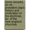 Some Remarks On Mr. President Clap's History And Vindication Of The Doctrines, &C. Of The New-England Churches door Thomas Darling