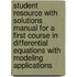 Student Resource With Solutions Manual For A First Course In Differential Equations With Modeling Applications