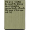 The Great Rejected Books of the Biblical Apocrypha (the Sacred Books of Early Literature of the East, Vol. 14) door Charles F. Horne