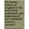 The Literary History Of England In The End Of The Eighteenth And Beginning Of The Nineteenth Century, Volume 1 door Oliphant