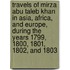 Travels Of Mirza Abu Taleb Khan In Asia, Africa, And Europe, During The Years 1799, 1800, 1801, 1802, And 1803