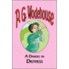 A Damsel in Distress - From the Manor Wodehouse Collection, a Selection from the Early Works of P. G. Wodehouse by Pelham Grenville Wodehouse