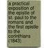 A Practical Exposition Of The Epistle Of St. Paul To The Romans And The First Epistle To The Corinthians (1843)