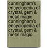 Cunningham's Encyclopedia of Crystal, Gem & Metal Magic Cunningham's Encyclopedia of Crystal, Gem & Metal Magic by Scott Cunningham