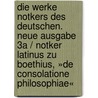 Die Werke Notkers des Deutschen. Neue Ausgabe 3A / Notker latinus zu Boethius, »De consolatione Philosophiae« by Unknown