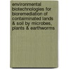 Environmental Biotechnologies For Bioremediation Of Contaiminated Lands & Soil By Microbes, Plants & Earthworms door Rajiv K. Sinha