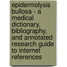 Epidermolysis Bullosa - A Medical Dictionary, Bibliography, and Annotated Research Guide to Internet References door Icon Health Publications