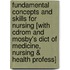 Fundamental Concepts And Skills For Nursing [with Cdrom And Mosby's Dict Of Medicine, Nursing & Health Profess]