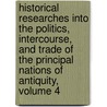 Historical Researches Into The Politics, Intercourse, And Trade Of The Principal Nations Of Antiquity, Volume 4 door Arnold Herrmann Ludwig Heeren