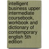 Intelligent Business Upper Intermediate Coursebook, Workbook and Dictionary of Contemporary English 5th edition door Tonya Trappe