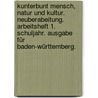 Kunterbunt Mensch, Natur und Kultur. Neuberabeitung. Arbeitsheft 1. Schuljahr. Ausgabe für Baden-Württemberg. by Unknown
