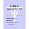 Lateral Epicondylitis - A Medical Dictionary, Bibliography, And Annotated Research Guide To Internet References door Icon Health Publications