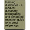 Learning Disabilities - A Medical Dictionary, Bibliography, and Annotated Research Guide to Internet References by Icon Health Publications