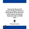 Memoirs On Remains Of Ancient Dwellings In Holyhead Island, Mostly Of Circular Form, Aclled Cyttiau'r Gwyddelod by William Owen Stanley