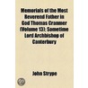 Memorials Of The Most Reverend Father In God Thomas Cranmer (Volume 13); Sometime Lord Archbishop Of Canterbury by John Strype