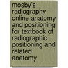 Mosby's Radiography Online Anatomy and Positioning for Textbook of Radiographic Positioning and Related Anatomy door Kenneth L. Bontrager