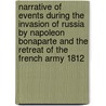 Narrative of Events During the Invasion of Russia by Napoleon Bonaparte and the Retreat of the French Army 1812 door General Sir Robert Wilson