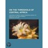 On The Threshold Of Central Africa; A Record Of Twenty Years' Pioneering Among The Barotsi Of The Upper Zambesi